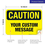 Custom Caution Sign, OSHA Sign, 10x7 Inches, 4 Mil Vinyl Decal Stickers Weather Resistant, Made in USA