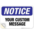 Custom Notice Sign, OSHA Sign, 10x7 Inches, 4 Mil Vinyl Decal Stickers Weather Resistant, Made in USA