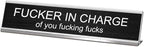 Fuck in Charge of You Fucking Fucks Desk Signs for Office, Novelty Nameplate Office Decor Black Desk Plaque for Women Men Coworker Gift Home Supply Accessories 10 x 2"