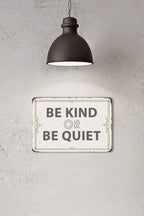 Be Kind Or Be Quiet 20X30 cm Metal Retro Look Decoration Plaque Sign for Home Kitchen Bathroom Farm Garden Garage Inspirational Quotes Wall Decor