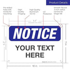 Custom Notice Sign, OSHA Sign, 10x7 Inches, Rust Free .040 Aluminum, Fade Resistant, Indoor/Outdoor Use, Made in USA by Signs