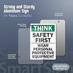SmartSign - S-2917-AL-14 "Think Safety First - Wear Personal Protective Equipment" Sign | 10" x 14" Aluminum 10" x 14" Non-Reflective Aluminum